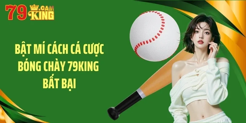 Bật mí cách cá cược bóng chày 79KING bất bại