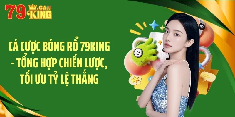 Cá cược bóng rổ 79king