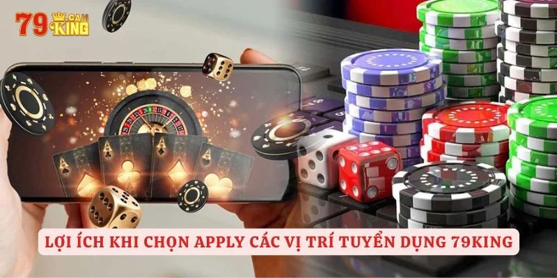 Lý do ứng viên lên apply các vị trí tại nhà cái 79KING