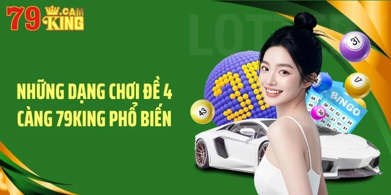 Những dạng chơi đề 4 càng 79KING phổ biến