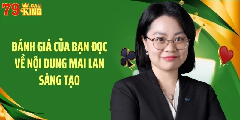 Đánh giá của bạn đọc về nội dung Mai Lan sáng tạo
